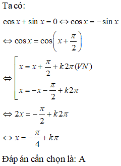 Nghiệm của phương trình cosx+sinx=0 là: A.x = -pi/4 + kpi B.x=pi/6+kpi C.x=kpi D.x=pi/4+kpi (ảnh 1)
