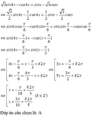 Nghiệm của phương trình căn bậc hai của 3 sin4x -cos4x =sinx- căn bậc 3.cosx: A.x=-pi/18+k2pi/3 hoặc x=3pi/10+k2pi/5 (k thuộc Z) (ảnh 1)
