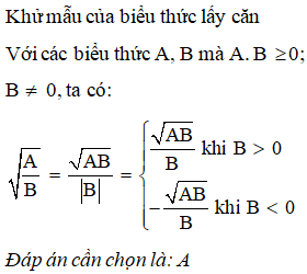 Cho các biểu thức A, B mà A. B 0; B > 0, khẳng định nào sau đây là đúng?  A. căn A/B (ảnh 1)