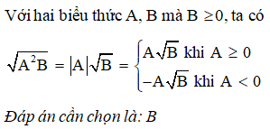 Cho các biểu thức với A < 0 và B lớn hơn hoặc bằng 0 khẳng định nào sau đây là đúng? nnA. căn (A^2B (ảnh 1)