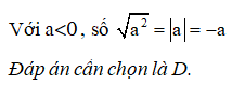 Cho số thực a < 0. Phát biểu nào dưới đây là đúng?  A. căn bậc 2 của a= - trị tuyệt đối a (ảnh 1)