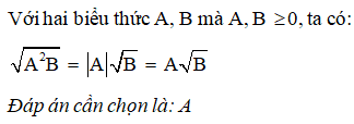 Với hai biểu thức A, B mà A, B lớn hơn hoặc bằng 0  A. căn A^2/B (ảnh 1)