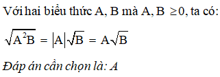 Với hai biểu thức A, B mà A, B lớn hơn hoặc bằng 0, ta có  A. căn(A^2B)+ A căn B (ảnh 1)