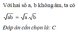 Cho a, b là hai số không âm. Khẳng định nào sau đây là đúng? A. căn(ab)= a căn b (ảnh 1)