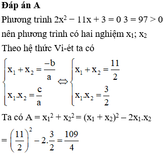 Gọi x1, x2 là nghiệm của phương trình 2x^2 − 11x + 3 = 0. Không giải phương trình ính giá trị của biểu thức A = x1^2+ x2^2 (ảnh 1)
