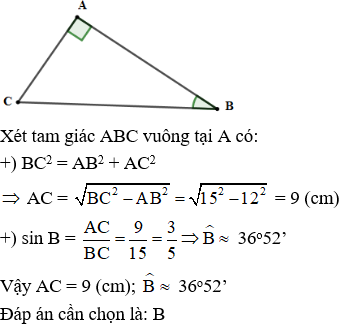 Cho tam giác ABC vuông tại A có BC = 15cm, AB = 12cm. Tính AC. góc B  A. AC= 8 cm (ảnh 1)