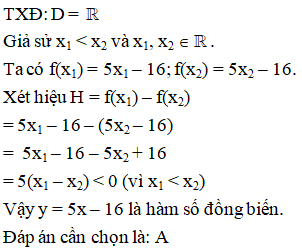 Hàm số y = 5x – 16 là hàm số? Đồng biến  B. Hàm hằng C. Nghịch biến    (ảnh 1)