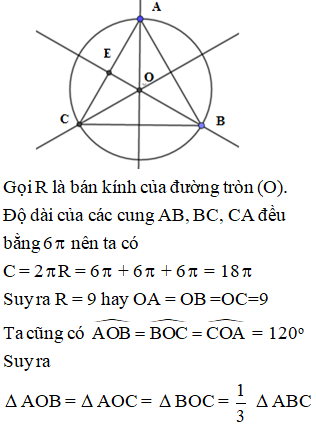 Cho tam giác đều ABC nội tiếp đường tròn (O). Độ dài các cung AB,  BC, CA đều bằng 6 pi (ảnh 1)