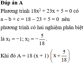 Tìm hai nghiệm của phương trình 18x^2 + 23x + 5 = 0  sau đó phân tích đa thứcA= 18x^2-23x+5=0 (ảnh 1)
