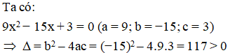 Tính biệt thức delta từ đó tìm số nghiệm của phương trình 9x^2 − 15x + 3 = 0 A. delta= 117 và phương trình  (ảnh 1)