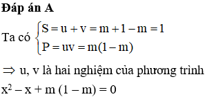 Hai số u = m; v = 1 – m là nghiệm của phương trình nào dưới đây? x^2 - x+ m( 1-m )= 0 (ảnh 1)