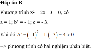 Cho phương trình x^2 – 2x– 3 = 0. Phát biểu nào dưới đây là đúng? Phương trình đã cho vô nghiệm (ảnh 1)