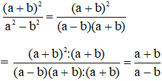 Cho a > b > 0. Chọn câu đúng A. (a+b)^2/a^2 -b^2 =a^2 +b^2/(a-b)^2 (ảnh 1)