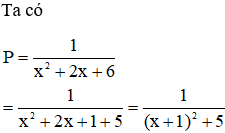 Tìm giá trị lớn nhất của biểu thức P=1/x^2 +2x+6 (ảnh 1)