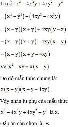 Cho hai phân thức 3/x^2 -4x^2 .y +4xy^2 -y^2; 2/x^2 -xy. Nhân tử phụ của mẫu thức (ảnh 1)