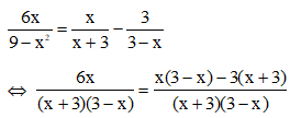 Phương trình 6x/9-x^2=x/x+3-3/3-x  có nghiệm làA.  x=-3 x=-2  (ảnh 1)