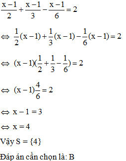 Phương trình  x-1/2+x-1/3-x-1/6=2 có tập nghiệm là S = {0; 1} S = {4} S = rỗng (ảnh 1)
