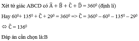 Cho tứ giác ABCD có góc A = 60 độ;  góc B = 135 độ ;góc D = 29 dộ. Số đo góc C bằng (ảnh 2)