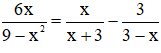 Phương tình  6x/9-x^2=x/x+3-3/3-x có nghiệm là  A. x = -4 B. x = -2  C. vô nghiệm   (ảnh 1)
