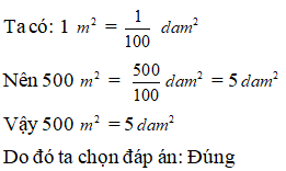 500 m^2 = 5 dam^2. Đúng hay sai? (ảnh 1)