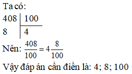 Chuyển phân số thập phân sau thành hỗn số (theo mẫu) 52/ 10= 5 2/ 10;  408/ 100 (ảnh 1)