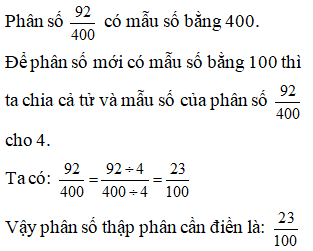 Điền đáp án đúng vào ô trống: Viết phân số sau thành phân số thập phân 92/ 400 (ảnh 1)