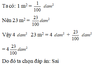  4 dam^2  23 m^2 = 4 23/10 dam^2. Đúng hay sai? (ảnh 1)