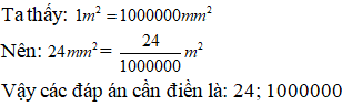 Điền đáp án đúng vào ô trống Đổi số đo độ dài sau ra phân số thập phân 24 mm^2= .. m^2 (ảnh 1)