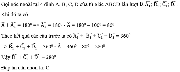 Cho tứ giác ABCD có góc A = 100 độ. Tổng số đo các góc ngoài đỉnh B, C, D bằng (ảnh 3)