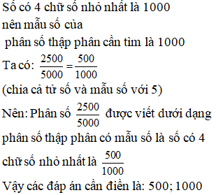  Phân số 2500/5000 được viết dưới dạng phân số thập phân có mẫu số là số nhỏ nhất có 4 chữ số là:  (ảnh 1)