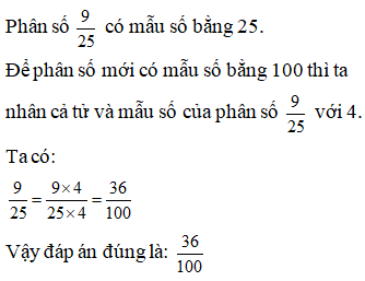 Lựa chọn đáp án đúng nhất: Phân số thập phân của phân số 9/ 25 là phân số nào (ảnh 1)