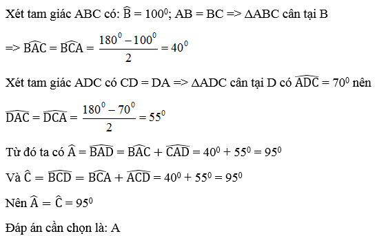 Tứ giác ABCD có AB = BC, CD = DA,góc B = 100 độ, gócD ̂= 70 độ. Tính (ảnh 3)