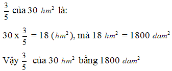 3/5 của 30 hm^2 bằng  ?  dam^2 Số thích hợp cần điền vào ô trống trên là: A. 800   B. 18000  (ảnh 1)
