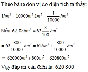 Điền đáp án đúng vào ô trống: Viết số thích hợp vào ô trống sau: 62,08hm^2=.. m^2 (ảnh 1)