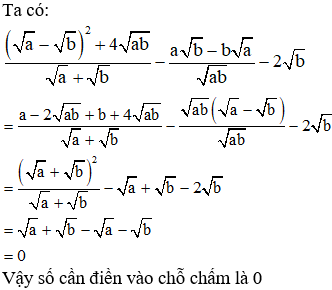 Điền số thích hợp vào chỗ chấm Với a > 0, b > 0. Rút gọn biểu thức: căn bậc hai a- căn b (ảnh 1)