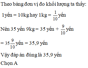  Viết số đo sau dưới dạng số thập phân (gọn nhất)có đơn vị là yến:   35 yến 9 kg = ? (ảnh 1)