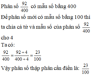 Điền đáp án đúng vào ô trống: Viết phân số sau thành phân số thập phân 92/ 400=.. (ảnh 1)