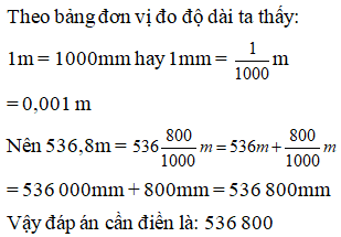 Viết số thích hợp vào ô trống sau: 536,8m = … mm (ảnh 1)