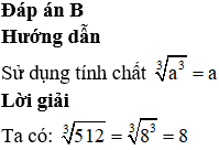 Chọn đáp án đúng Tính: căn bậc ba của 512  A. -8  B. 8 C. 512 D. -512 (ảnh 1)