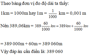  Viết số thích hợp vào ô trống sau: 389,06km = … m (ảnh 1)
