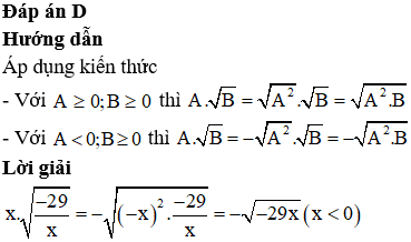 Chọn đáp án đúng: x(căn bậc hai của (-29/x)) = căn bậc hai của (-29x)  ( x< 0) (ảnh 1)