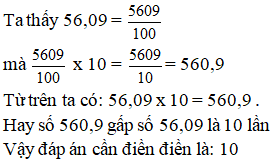 Cho số thập phân 56,09 nếu chuyển dấu phẩy sang bên phải một hàng ta được số thập phân 560,9. (ảnh 1)