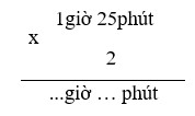 Điền đáp án đúng vào chỗ chấm: 1giờ 25phút x 2=.... giờ... phút (ảnh 1)