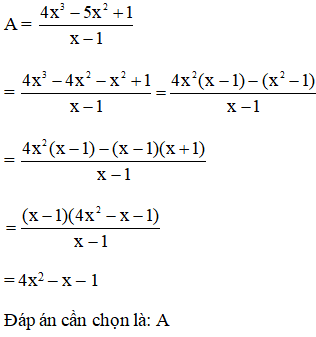 Rút gọn biểu thức: A = (4x^3-5x^2+1)/(x-1) A. 4x^2 – x – 1 (ảnh 1)