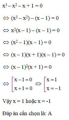 Tìm x biết x^3 – x^2 – x + 1 = 0 A. x=1 hoặc x=-1 (ảnh 1)