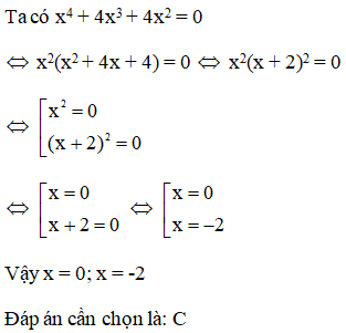 Tìm x biết x^4 + 4x^3 + 4x^2 = 0 A. x = 2; x = -2 (ảnh 1)