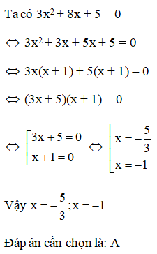 Tìm x biết 3x^2 + 8x + 5 = 0 A. x=-5/3; x=1 (ảnh 1)
