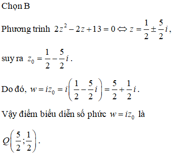 Gọi z0 là nghiệm phức có phần ảo âm của phương trình 2z^2-2z+13=0 (ảnh 1)