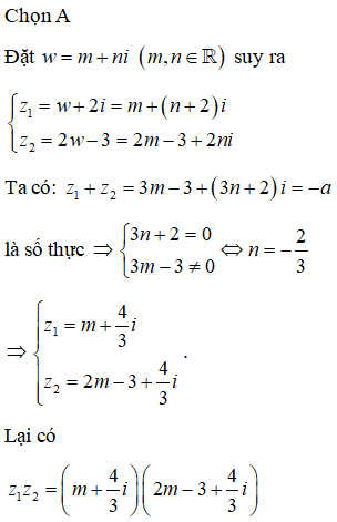 Cho số phức w và hai số thực a, b. Biết z1=w +2i và z2=2w- 3 là hai (ảnh 1)