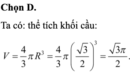 Thể tích của khối cầu (S) có bán kính R= căn 3/2 bằng (ảnh 1)